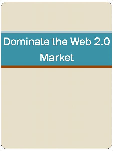 Dominate the Web 2.0 Market