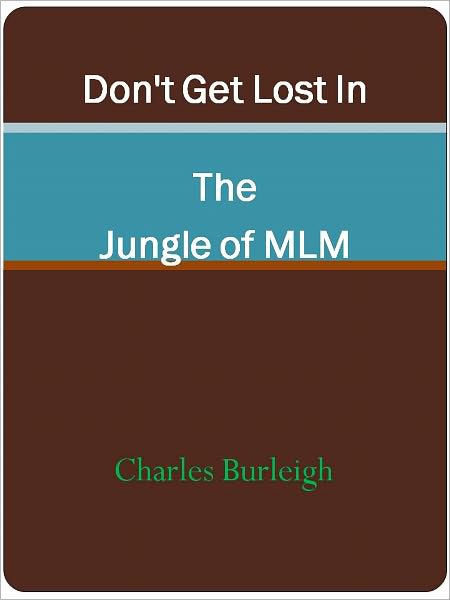 Don't Get Lost In The Jungle of MLM