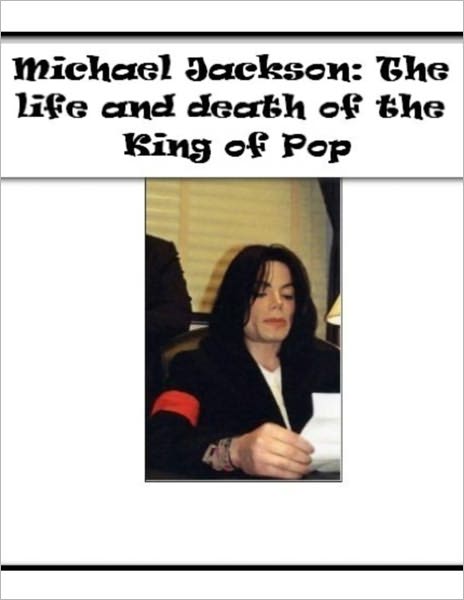 Michael Jackson: The life and death of the King of Pop