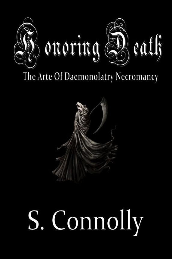 Honoring Death: The Arte of Daemonolatry Necromancy