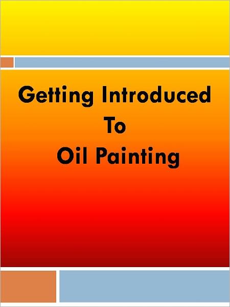 Getting Introduced to Oil Painting