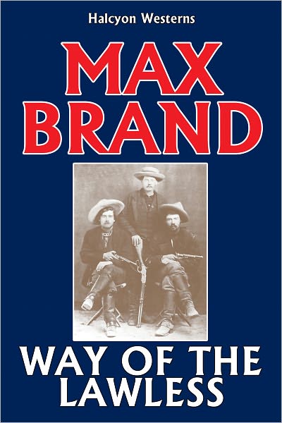 Way of the Lawless by Max Brand