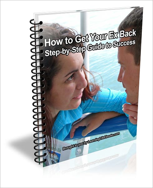 How to Get Your Ex Back: Step-by-Step Guide to Success