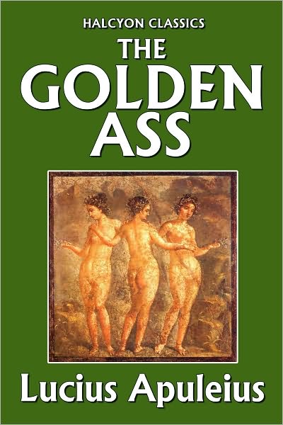 The Golden Ass by Lucius Apuleius