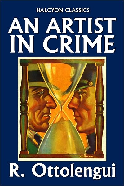 An Artist in Crime and Other Works by R. Ottolengui