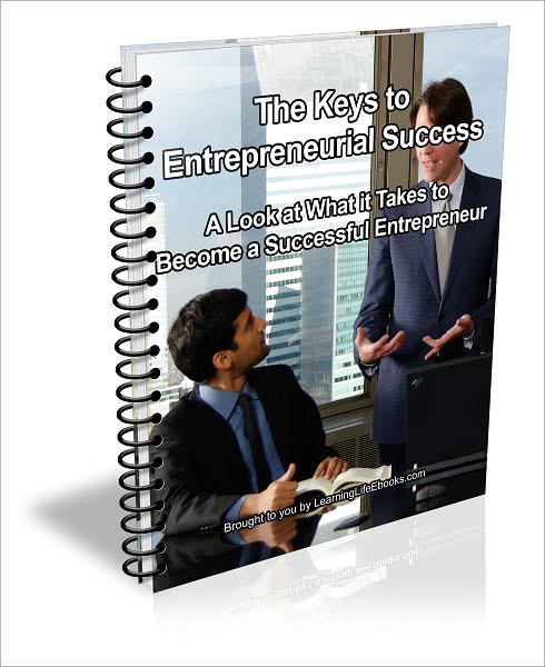 The Keys to Entrepreneurial Success: A Look at What it Takes to Become a Successful Entrepreneur