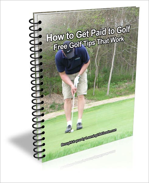 How to Get Paid to Golf: Free Golf Tips that Work