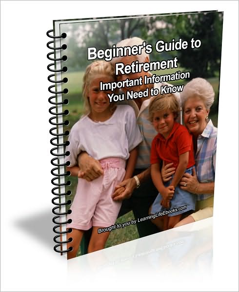 Beginner's Guide to Retirement: Important Information You Need to Know
