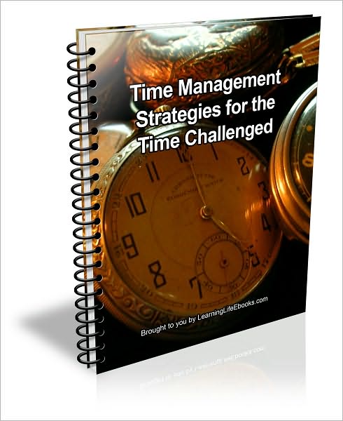 Practical Time Management Strategies for the Time Challenged