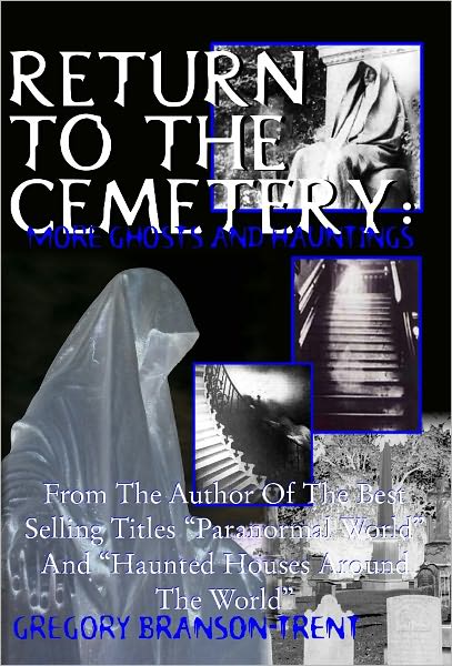 Return to the Cemetery: More Ghosts and Hauntings