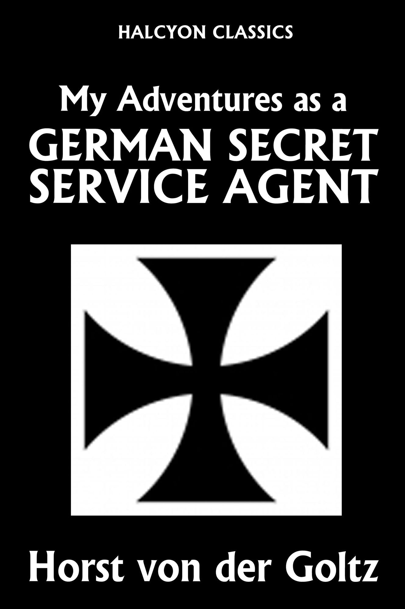 My Adventures as a German Secret Service Agent
