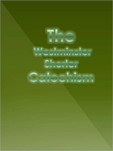 The Westminster Shorter Catechism