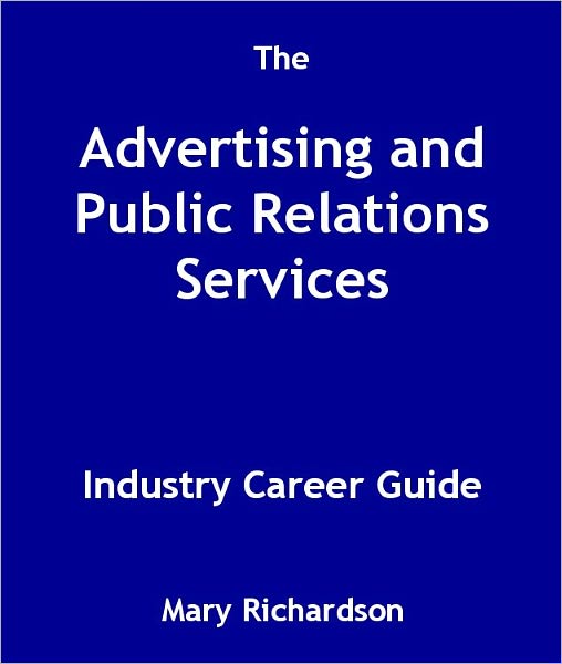 The Advertising and Public Relations Services Industry Career Guide