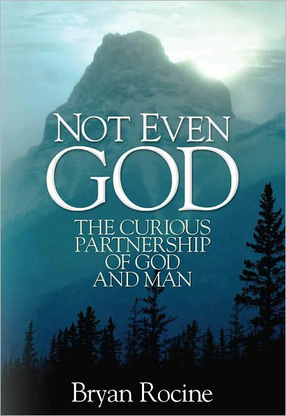 Not Even God: The Curious Partnership of God and Man