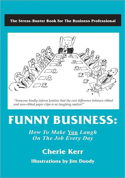 Funny Business: How to Make You Laugh on the Job Every Day