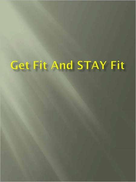 Get Fit and STAY Fit
