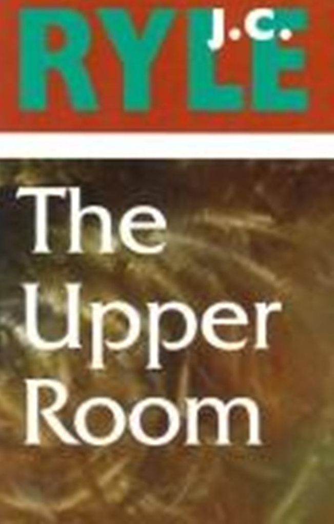 The Upper Room: Being a Few Truths for the Times