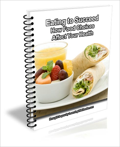 Eating to Succeed: How Food Choices Affect Your Health