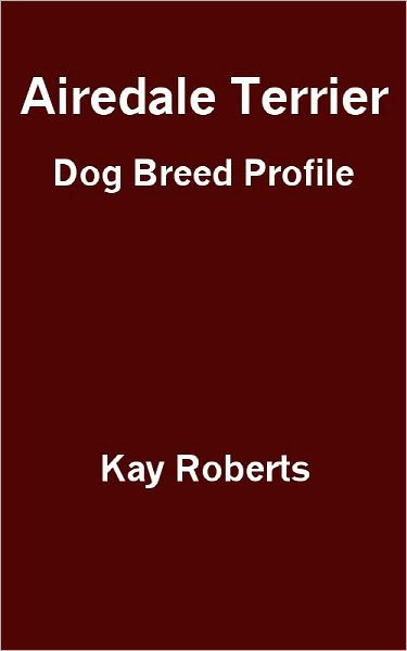 Airedale Terrier Dog Breed Profile
