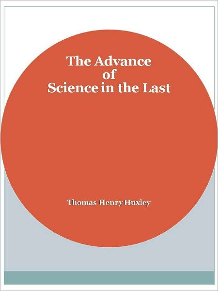 The Advance of Science in the Last