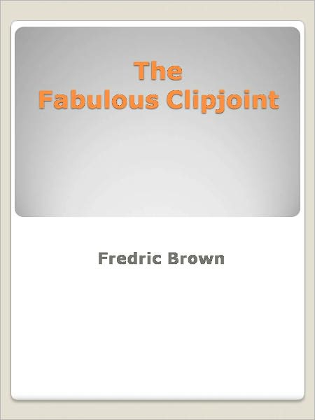 The Fabulous Clipjoint