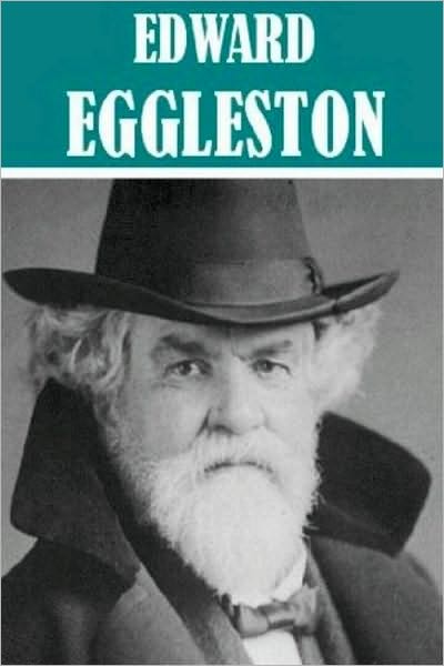 The Essential Edward Eggleston Collection (9 books)