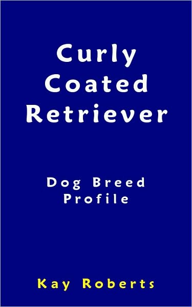 Curly Coated Retriever Dog Breed Profile