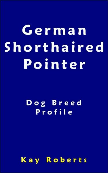 German Shorthaired Pointer Dog Breed Profile