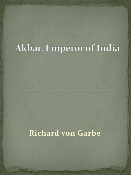 Akbar, Emperor of India