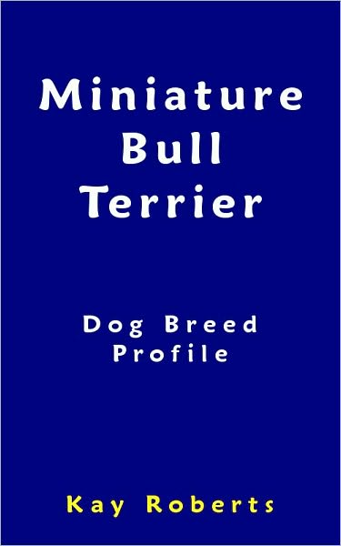 Miniature Bull Terrier Dog Breed Profile