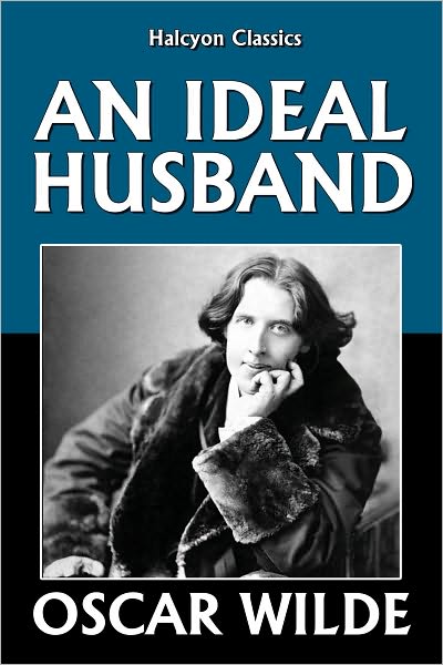 An Ideal Husband by Oscar Wilde