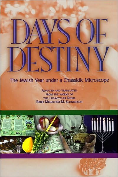 Days of Destiny-The Jewish Year under a Chassidic Microscope