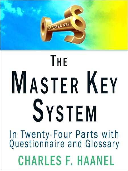 The Master Key System: In Twenty-Four Parts with Questionnaire and Glossary
