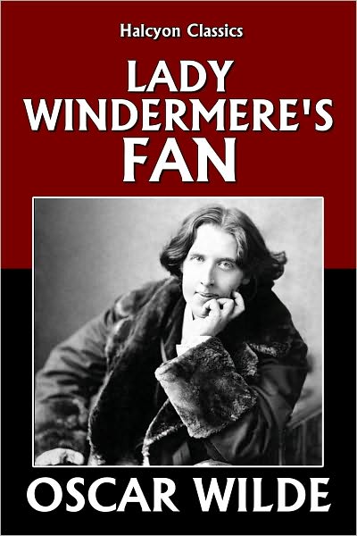 Lady Windermere's Fan by Oscar Wilde