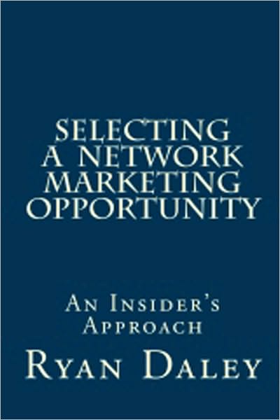 Selecting a Network Marketing Opportunity: An Insider's Approach