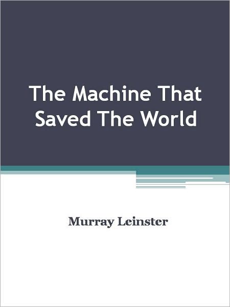 The Machine That Saved The World