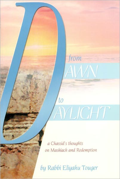 From Dawn to Daylight - a Chassid’s thoughts on Mashiach and Redemption