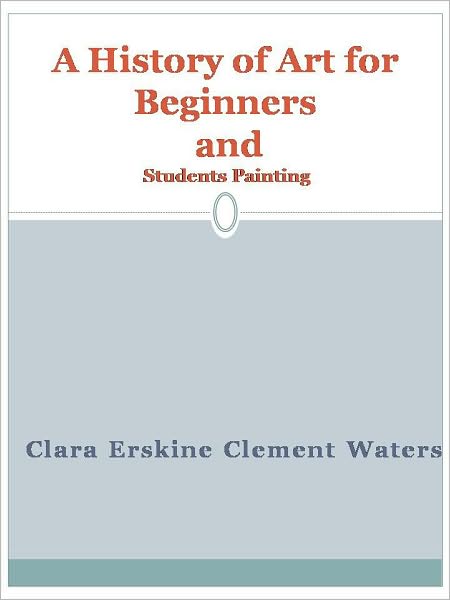 A History of Art for Beginners and Students Painting
