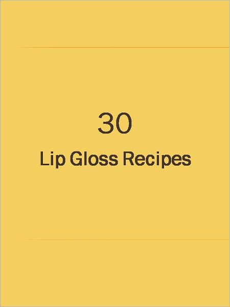 30 Lip Gloss Recipes