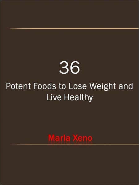 36 Potent Foods to Lose Weight and Live Healthy