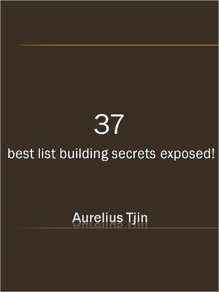 37 best list building secrets exposed!