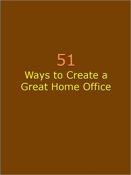 51 Ways to Create a Great Home Office