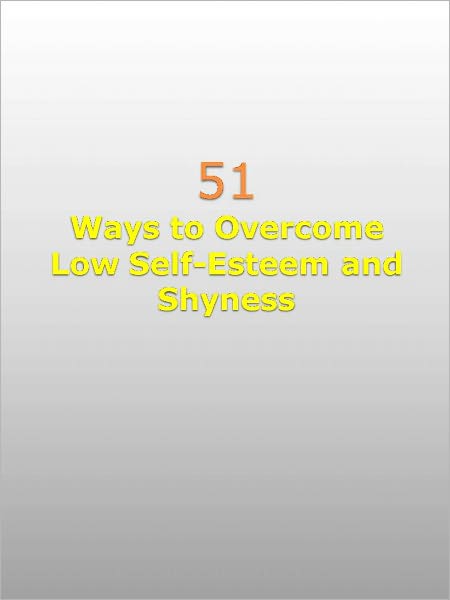 51 Ways to Overcome Low Self-Esteem and Shyness