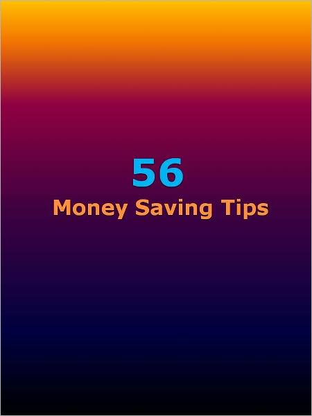 56 Money Saving Tips