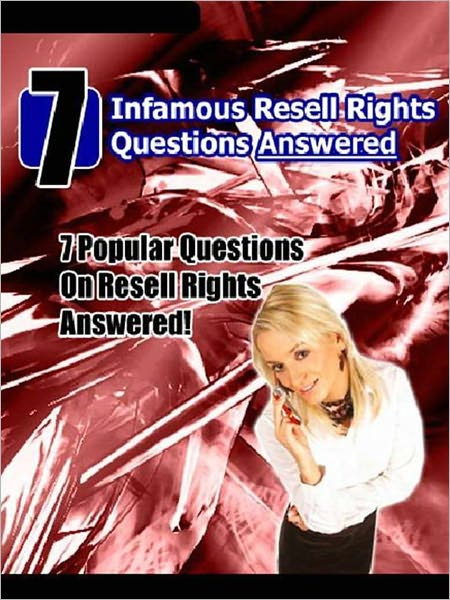 7 Infamous Resell Rights Questions Answered