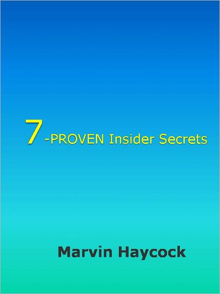 7-PROVEN Insider Secrets