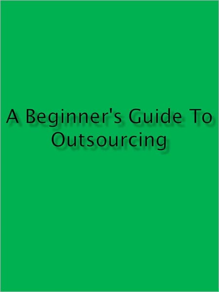 A Beginner's Guide to Outsourcing