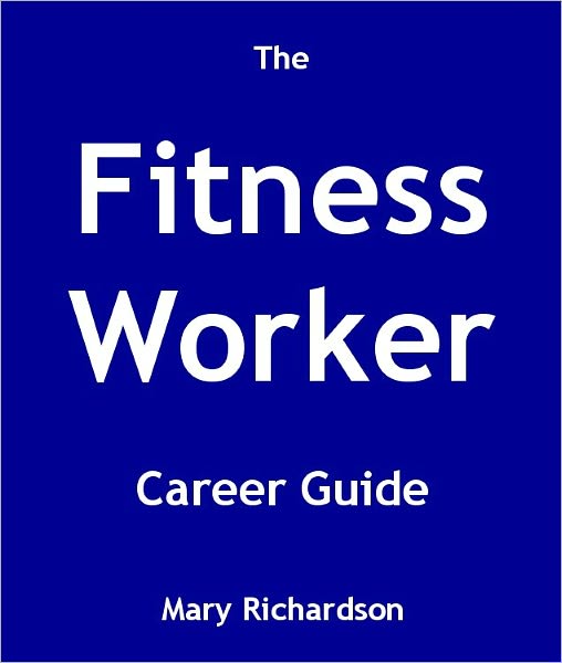 The Fitness Worker Career Guide