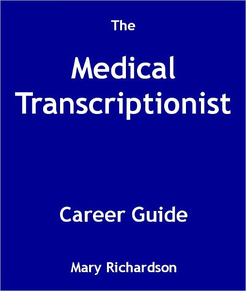 The Medical Transcriptionist Career Guide
