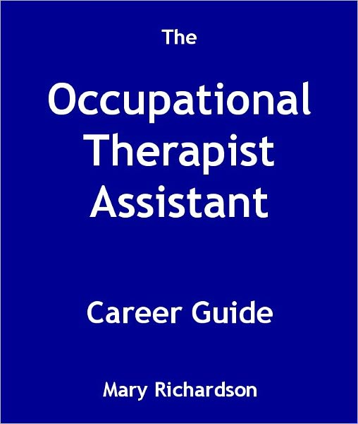 The Occupational Therapist Assistant Career Guide